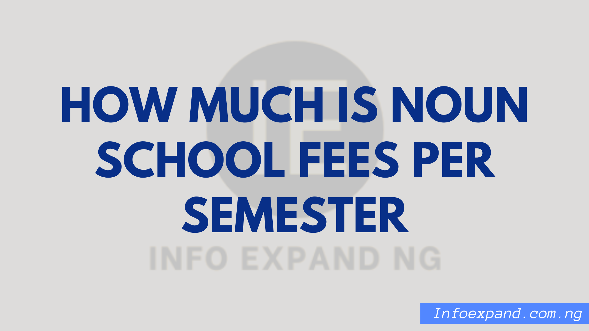 NOUN School Fees Per Semester (2026/2027 Session) – How To Pay – Info ...